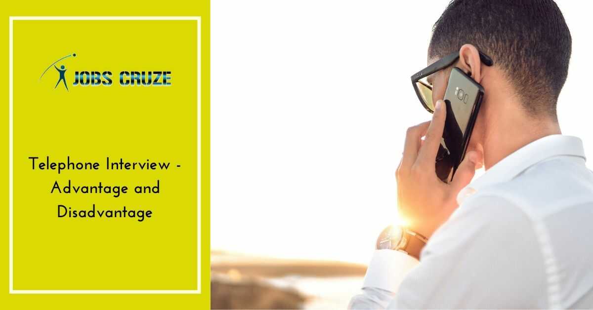 Advantages and Disadvantages of Telephone Interview  You must Know