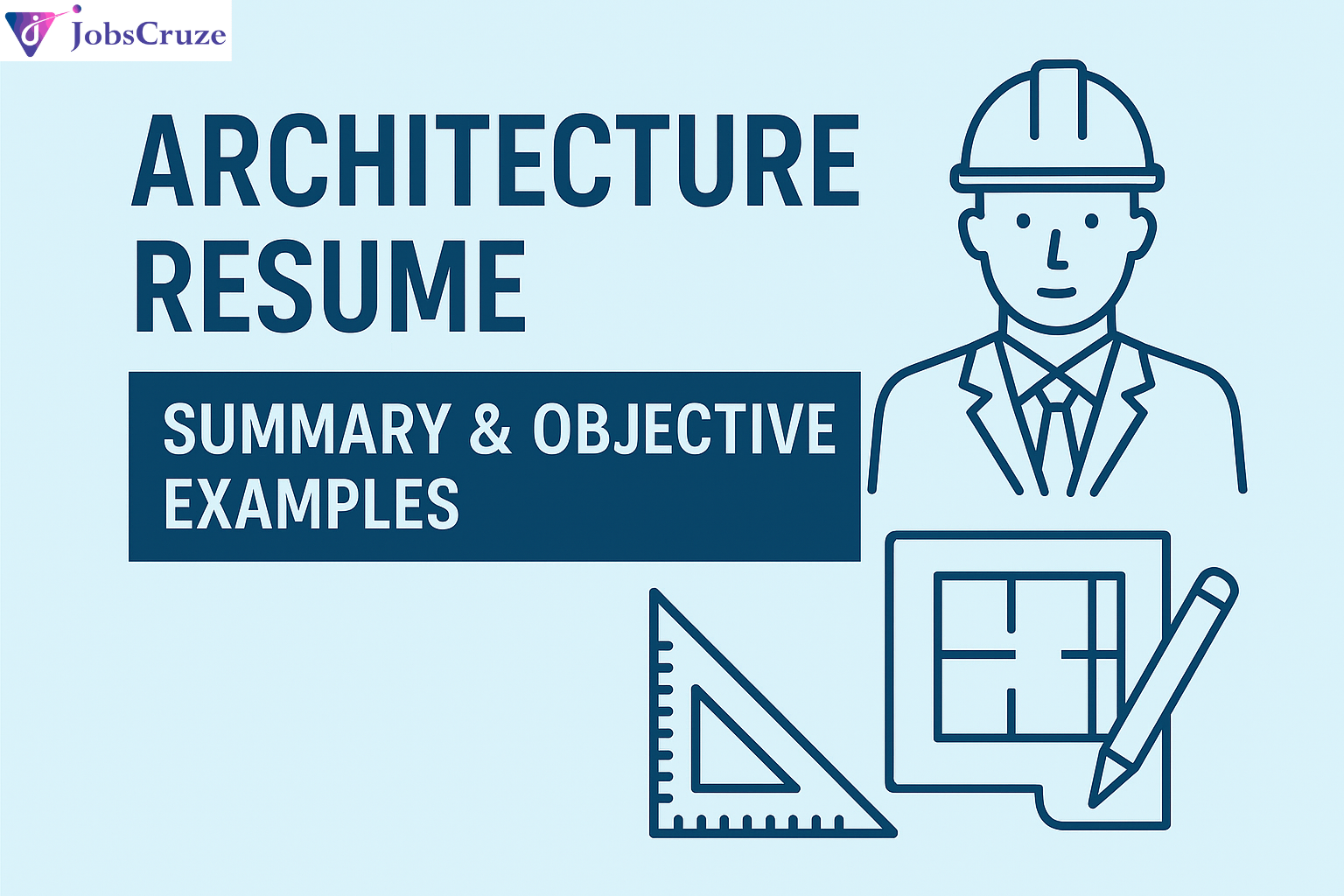 Architecture Resume Objectives & Summaries – How to Write Them (with Examples)